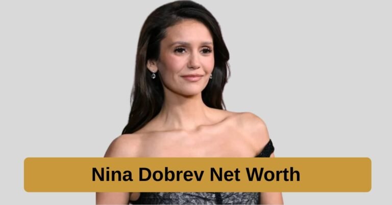 Nina Dobrev Net Worth