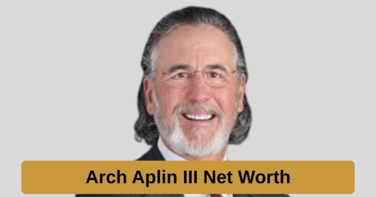 Arch Aplin III Net Worth